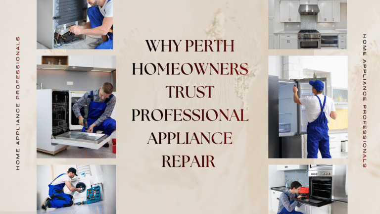 Why Perth Homeowners Trust Professional Appliance Repair 